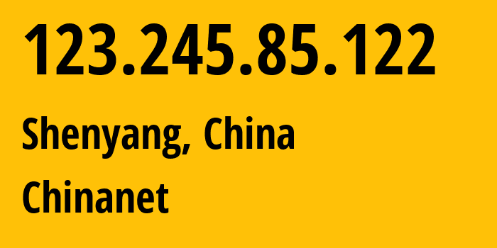 IP-адрес 123.245.85.122 (Шэньян, Liaoning, Китай) определить местоположение, координаты на карте, ISP провайдер AS4134 Chinanet // кто провайдер айпи-адреса 123.245.85.122