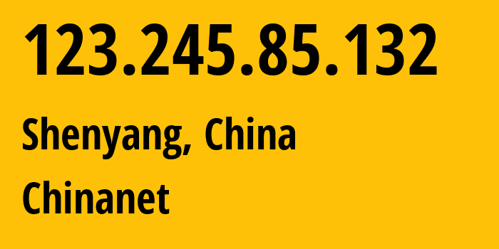 IP-адрес 123.245.85.132 (Шэньян, Liaoning, Китай) определить местоположение, координаты на карте, ISP провайдер AS4134 Chinanet // кто провайдер айпи-адреса 123.245.85.132