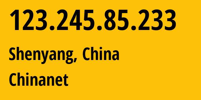 IP-адрес 123.245.85.233 (Шэньян, Liaoning, Китай) определить местоположение, координаты на карте, ISP провайдер AS4134 Chinanet // кто провайдер айпи-адреса 123.245.85.233