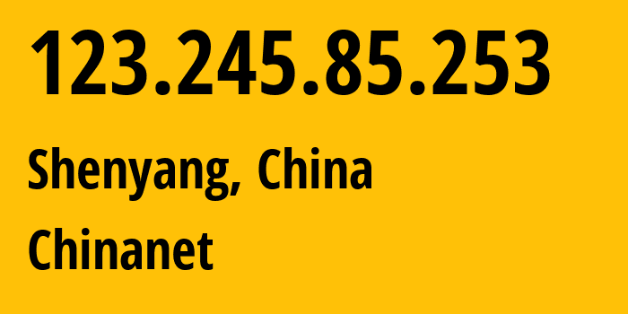 IP-адрес 123.245.85.253 (Шэньян, Liaoning, Китай) определить местоположение, координаты на карте, ISP провайдер AS4134 Chinanet // кто провайдер айпи-адреса 123.245.85.253