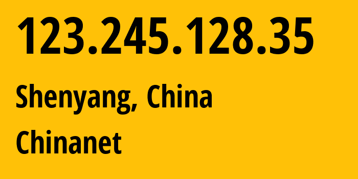 IP-адрес 123.245.128.35 (Синьминь, Liaoning, Китай) определить местоположение, координаты на карте, ISP провайдер AS4134 Chinanet // кто провайдер айпи-адреса 123.245.128.35
