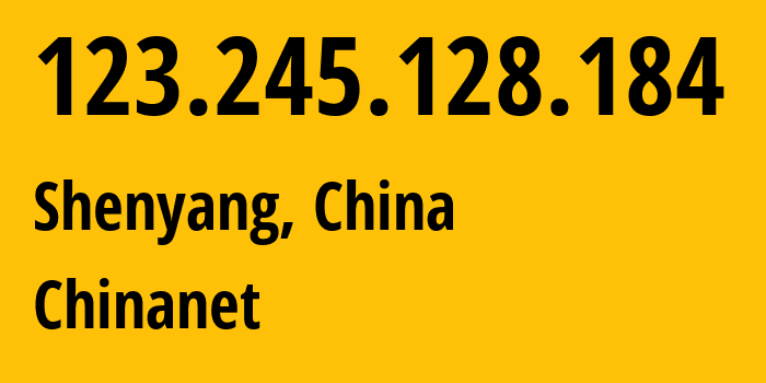 IP-адрес 123.245.128.184 (Синьминь, Liaoning, Китай) определить местоположение, координаты на карте, ISP провайдер AS4134 Chinanet // кто провайдер айпи-адреса 123.245.128.184