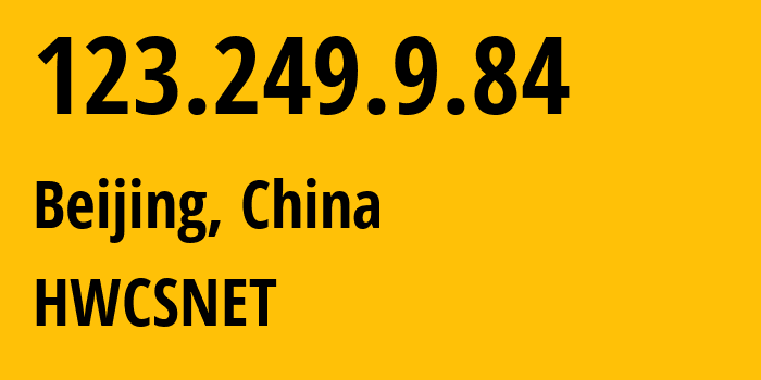 IP-адрес 123.249.9.84 (Пекин, Beijing, Китай) определить местоположение, координаты на карте, ISP провайдер AS55990 HWCSNET // кто провайдер айпи-адреса 123.249.9.84