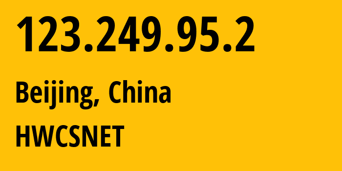 IP address 123.249.95.2 (Beijing, Beijing, China) get location, coordinates on map, ISP provider AS55990 HWCSNET // who is provider of ip address 123.249.95.2, whose IP address