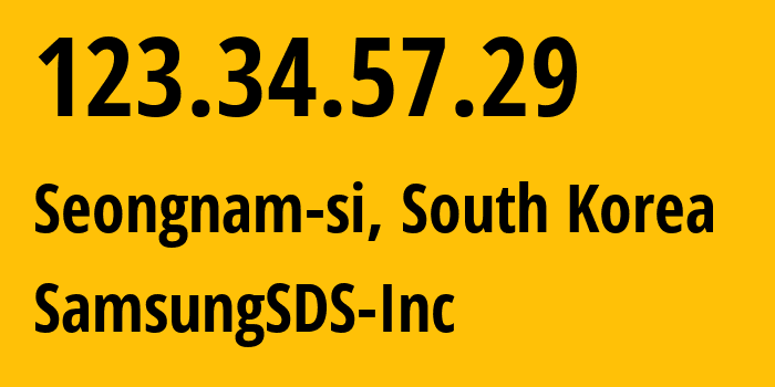 IP address 123.34.57.29 (Seongnam-si, Seoul, South Korea) get location, coordinates on map, ISP provider AS0 SamsungSDS-Inc // who is provider of ip address 123.34.57.29, whose IP address