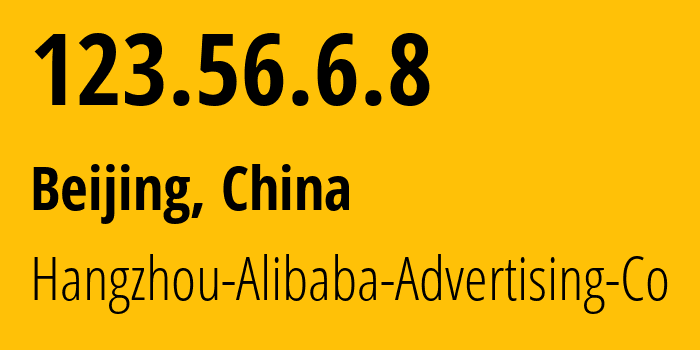 IP-адрес 123.56.6.8 (Пекин, Beijing, Китай) определить местоположение, координаты на карте, ISP провайдер AS37963 Hangzhou-Alibaba-Advertising-Co // кто провайдер айпи-адреса 123.56.6.8