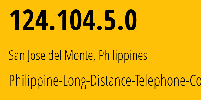 IP-адрес 124.104.5.0 (Ла-Тринидад, Кордильерский административный регион, Филиппины) определить местоположение, координаты на карте, ISP провайдер AS9299 Philippine-Long-Distance-Telephone-Co. // кто провайдер айпи-адреса 124.104.5.0
