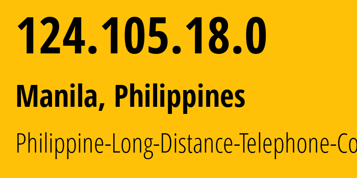 IP-адрес 124.105.18.0 (Манила, Metro Manila, Филиппины) определить местоположение, координаты на карте, ISP провайдер AS9299 Philippine-Long-Distance-Telephone-Co. // кто провайдер айпи-адреса 124.105.18.0