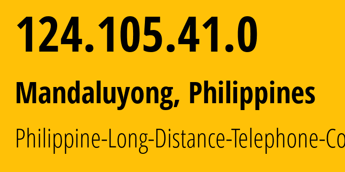 IP-адрес 124.105.41.0 (Мандалуионг, Metro Manila, Филиппины) определить местоположение, координаты на карте, ISP провайдер AS9299 Philippine-Long-Distance-Telephone-Co. // кто провайдер айпи-адреса 124.105.41.0