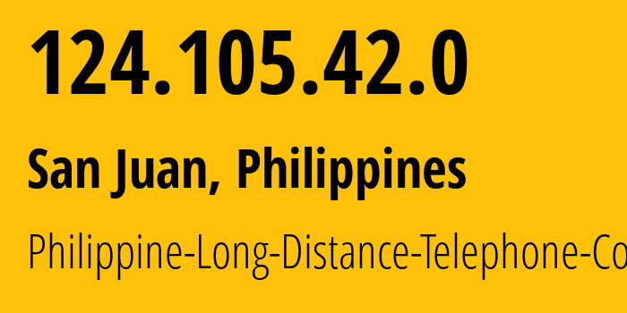 IP-адрес 124.105.42.0 (San Juan, Metro Manila, Филиппины) определить местоположение, координаты на карте, ISP провайдер AS9299 Philippine-Long-Distance-Telephone-Co. // кто провайдер айпи-адреса 124.105.42.0