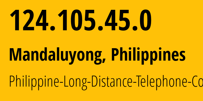 IP-адрес 124.105.45.0 (Мандалуионг, Metro Manila, Филиппины) определить местоположение, координаты на карте, ISP провайдер AS9299 Philippine-Long-Distance-Telephone-Co. // кто провайдер айпи-адреса 124.105.45.0