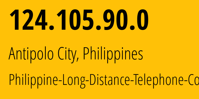 IP-адрес 124.105.90.0 (Antipolo City, КАЛАБАРСОН, Филиппины) определить местоположение, координаты на карте, ISP провайдер AS9299 Philippine-Long-Distance-Telephone-Co. // кто провайдер айпи-адреса 124.105.90.0