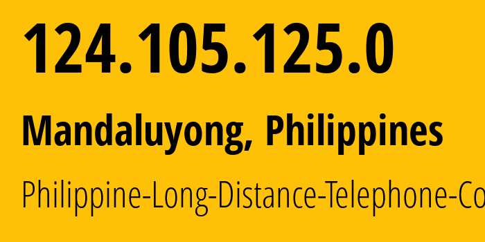 IP address 124.105.125.0 (Mandaluyong, Metro Manila, Philippines) get location, coordinates on map, ISP provider AS9299 Philippine-Long-Distance-Telephone-Co. // who is provider of ip address 124.105.125.0, whose IP address