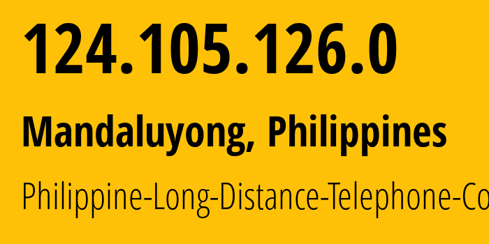 IP address 124.105.126.0 (Mandaluyong, Metro Manila, Philippines) get location, coordinates on map, ISP provider AS9299 Philippine-Long-Distance-Telephone-Co. // who is provider of ip address 124.105.126.0, whose IP address