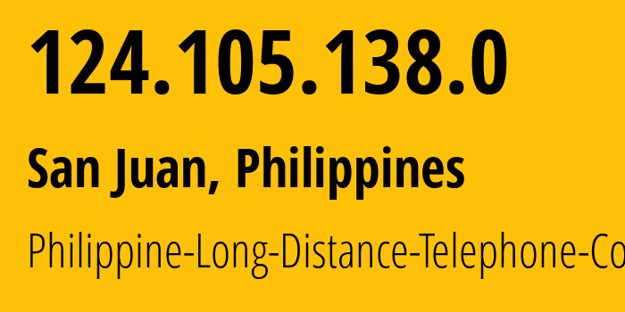 IP address 124.105.138.0 (Manila, Metro Manila, Philippines) get location, coordinates on map, ISP provider AS9299 Philippine-Long-Distance-Telephone-Co. // who is provider of ip address 124.105.138.0, whose IP address