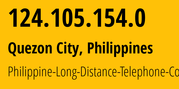 IP address 124.105.154.0 (Quezon City, Metro Manila, Philippines) get location, coordinates on map, ISP provider AS9299 Philippine-Long-Distance-Telephone-Co. // who is provider of ip address 124.105.154.0, whose IP address