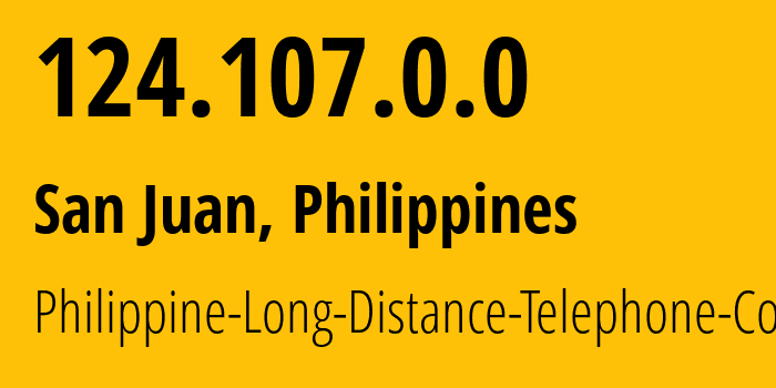 IP-адрес 124.107.0.0 (San Juan, Metro Manila, Филиппины) определить местоположение, координаты на карте, ISP провайдер AS9299 Philippine-Long-Distance-Telephone-Co. // кто провайдер айпи-адреса 124.107.0.0