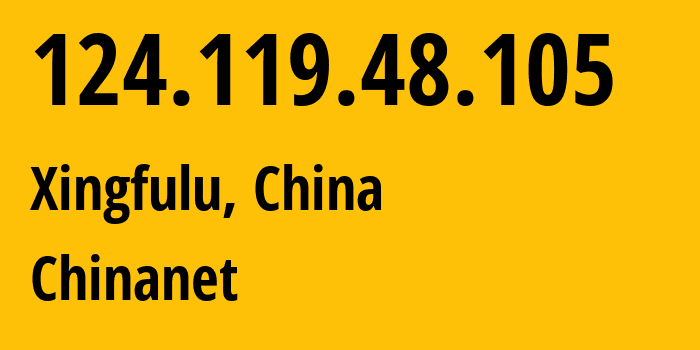 IP address 124.119.48.105 (Xingfulu, Xinjiang, China) get location, coordinates on map, ISP provider AS4134 Chinanet // who is provider of ip address 124.119.48.105, whose IP address