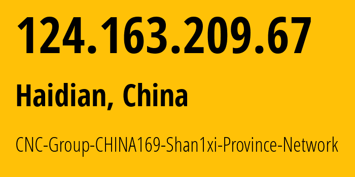 IP-адрес 124.163.209.67 (Haidian, Beijing, Китай) определить местоположение, координаты на карте, ISP провайдер AS4837 CNC-Group-CHINA169-Shan1xi-Province-Network // кто провайдер айпи-адреса 124.163.209.67