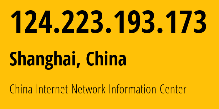 IP address 124.223.193.173 (Shanghai, Shanghai, China) get location, coordinates on map, ISP provider AS45090 China-Internet-Network-Information-Center // who is provider of ip address 124.223.193.173, whose IP address