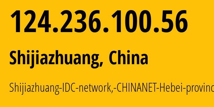 IP address 124.236.100.56 (Shijiazhuang, Hebei, China) get location, coordinates on map, ISP provider AS134760 Shijiazhuang-IDC-network,-CHINANET-Hebei-province // who is provider of ip address 124.236.100.56, whose IP address