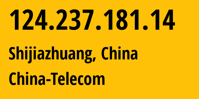 IP-адрес 124.237.181.14 (Шицзячжуан, Hebei, Китай) определить местоположение, координаты на карте, ISP провайдер AS140903 China-Telecom // кто провайдер айпи-адреса 124.237.181.14