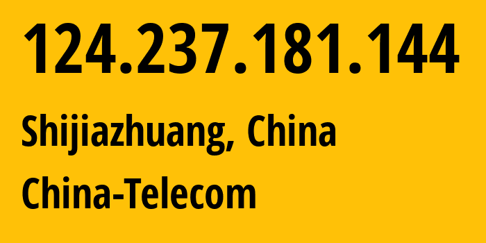 IP-адрес 124.237.181.144 (Шицзячжуан, Hebei, Китай) определить местоположение, координаты на карте, ISP провайдер AS140903 China-Telecom // кто провайдер айпи-адреса 124.237.181.144