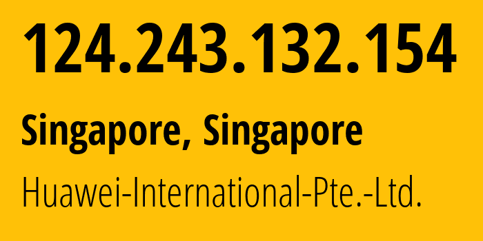 IP-адрес 124.243.132.154 (Сингапур, North West, Сингапур) определить местоположение, координаты на карте, ISP провайдер AS136907 Huawei-International-Pte.-Ltd. // кто провайдер айпи-адреса 124.243.132.154