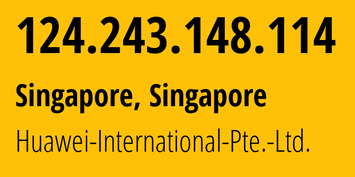 IP-адрес 124.243.148.114 (Сингапур, North West, Сингапур) определить местоположение, координаты на карте, ISP провайдер AS136907 Huawei-International-Pte.-Ltd. // кто провайдер айпи-адреса 124.243.148.114