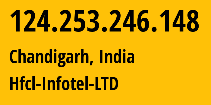 IP address 124.253.246.148 (Chandigarh, Chandigarh, India) get location, coordinates on map, ISP provider AS17917 Hfcl-Infotel-LTD // who is provider of ip address 124.253.246.148, whose IP address