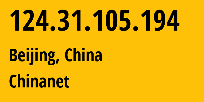 IP address 124.31.105.194 (Beijing, Beijing, China) get location, coordinates on map, ISP provider AS4134 Chinanet // who is provider of ip address 124.31.105.194, whose IP address