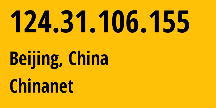 IP address 124.31.106.155 (Beijing, Beijing, China) get location, coordinates on map, ISP provider AS4134 Chinanet // who is provider of ip address 124.31.106.155, whose IP address