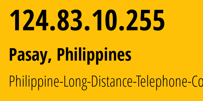 IP-адрес 124.83.10.255 (Pasay, Metro Manila, Филиппины) определить местоположение, координаты на карте, ISP провайдер AS9299 Philippine-Long-Distance-Telephone-Co. // кто провайдер айпи-адреса 124.83.10.255