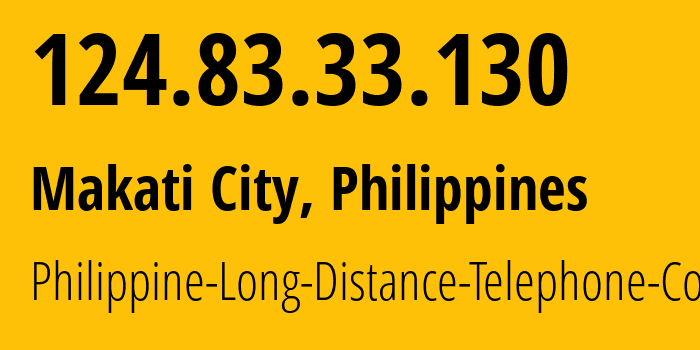 IP address 124.83.33.130 (Makati City, Metro Manila, Philippines) get location, coordinates on map, ISP provider AS9299 Philippine-Long-Distance-Telephone-Co. // who is provider of ip address 124.83.33.130, whose IP address