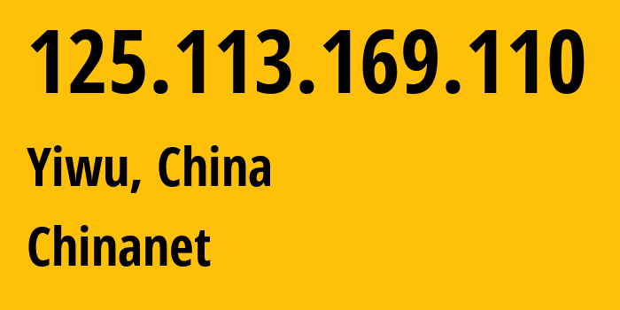 IP-адрес 125.113.169.110 (Иу, Чжэцзян, Китай) определить местоположение, координаты на карте, ISP провайдер AS4134 Chinanet // кто провайдер айпи-адреса 125.113.169.110
