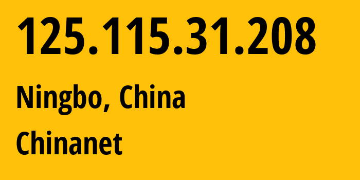 IP address 125.115.31.208 (Ningbo, Zhejiang, China) get location, coordinates on map, ISP provider AS4134 Chinanet // who is provider of ip address 125.115.31.208, whose IP address