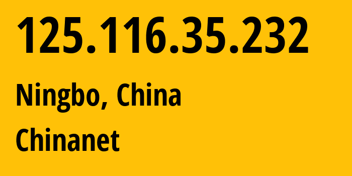 IP-адрес 125.116.35.232 (Нинбо, Чжэцзян, Китай) определить местоположение, координаты на карте, ISP провайдер AS4134 Chinanet // кто провайдер айпи-адреса 125.116.35.232