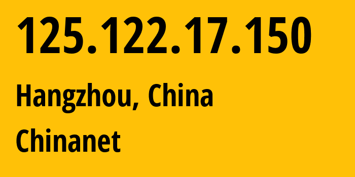 IP-адрес 125.122.17.150 (Ханчжоу, Zhejiang, Китай) определить местоположение, координаты на карте, ISP провайдер AS58461 Chinanet // кто провайдер айпи-адреса 125.122.17.150