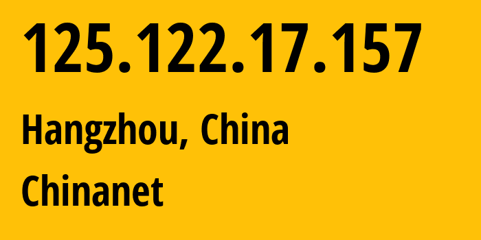 IP-адрес 125.122.17.157 (Ханчжоу, Zhejiang, Китай) определить местоположение, координаты на карте, ISP провайдер AS58461 Chinanet // кто провайдер айпи-адреса 125.122.17.157