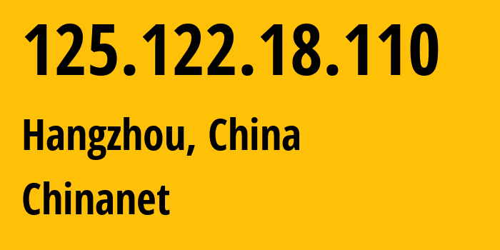 IP-адрес 125.122.18.110 (Ханчжоу, Zhejiang, Китай) определить местоположение, координаты на карте, ISP провайдер AS58461 Chinanet // кто провайдер айпи-адреса 125.122.18.110