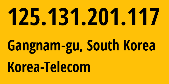 IP-адрес 125.131.201.117 (Gangnam-gu, Seoul, Южная Корея) определить местоположение, координаты на карте, ISP провайдер AS4766 Korea-Telecom // кто провайдер айпи-адреса 125.131.201.117