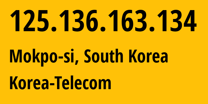 IP address 125.136.163.134 (Mokpo-si, Jeollanam-do, South Korea) get location, coordinates on map, ISP provider AS4766 Korea-Telecom // who is provider of ip address 125.136.163.134, whose IP address