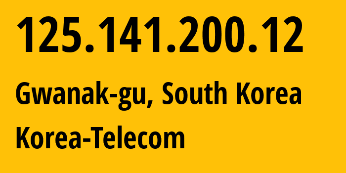 IP address 125.141.200.12 (Gwanak-gu, Seoul, South Korea) get location, coordinates on map, ISP provider AS4766 Korea-Telecom // who is provider of ip address 125.141.200.12, whose IP address