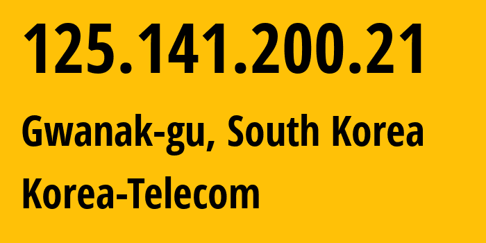 IP address 125.141.200.21 (Gwanak-gu, Seoul, South Korea) get location, coordinates on map, ISP provider AS4766 Korea-Telecom // who is provider of ip address 125.141.200.21, whose IP address