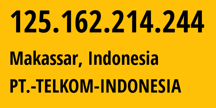 IP-адрес 125.162.214.244 (Макассар, South Sulawesi, Индонезия) определить местоположение, координаты на карте, ISP провайдер AS7713 PT.-TELKOM-INDONESIA // кто провайдер айпи-адреса 125.162.214.244