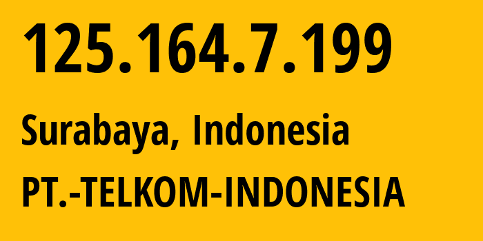 IP-адрес 125.164.7.199 (Сурабая, Восточная Ява, Индонезия) определить местоположение, координаты на карте, ISP провайдер AS7713 PT.-TELKOM-INDONESIA // кто провайдер айпи-адреса 125.164.7.199