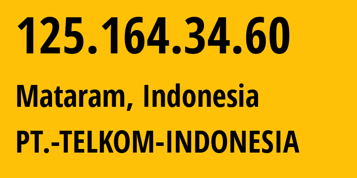 IP-адрес 125.164.34.60 (Матарам, West Nusa Tenggara, Индонезия) определить местоположение, координаты на карте, ISP провайдер AS7713 PT.-TELKOM-INDONESIA // кто провайдер айпи-адреса 125.164.34.60