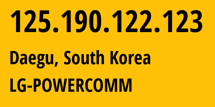 IP address 125.190.122.123 (Dalseo-gu, Daegu, South Korea) get location, coordinates on map, ISP provider AS17858 LG-POWERCOMM // who is provider of ip address 125.190.122.123, whose IP address