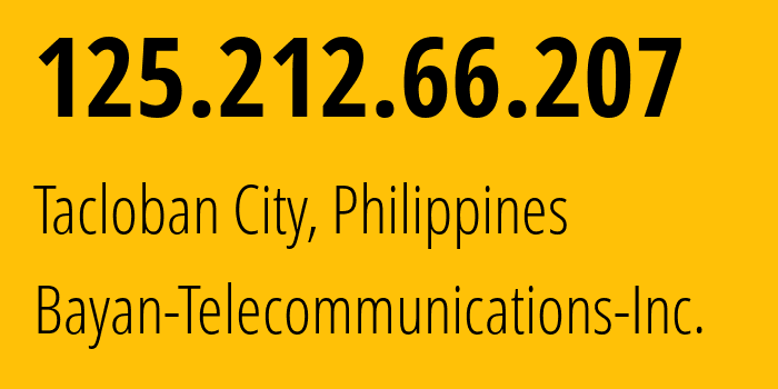 IP-адрес 125.212.66.207 (Таклобан, Восточные Висайи, Филиппины) определить местоположение, координаты на карте, ISP провайдер AS6648 Bayan-Telecommunications-Inc. // кто провайдер айпи-адреса 125.212.66.207