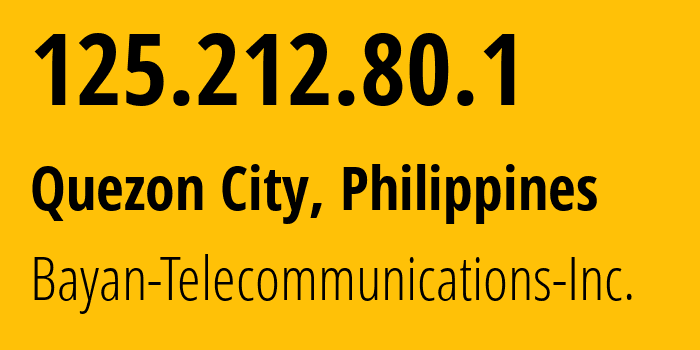 IP address 125.212.80.1 (Quezon City, Calabarzon, Philippines) get location, coordinates on map, ISP provider AS6648 Bayan-Telecommunications-Inc. // who is provider of ip address 125.212.80.1, whose IP address